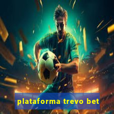 plataforma trevo bet